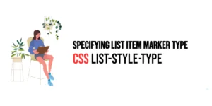 Read more about the article CSS: List-Style-Type – Specifying List Item Marker Type