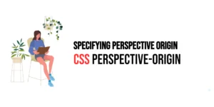 Read more about the article CSS: Perspective-Origin – Specifying Perspective Origin