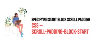 Read more about the article CSS: Scroll-Padding-Block-Start – Specifying Start Block Scroll Padding