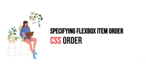 Read more about the article CSS: Order – Specifying Flexbox Item Order