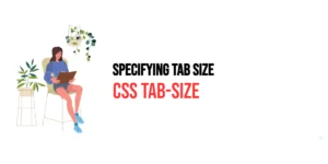 Read more about the article CSS: Tab-Size – Specifying Tab Size