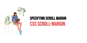 Read more about the article CSS: Scroll-Margin – Specifying Scroll Margin