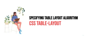 Read more about the article CSS: Table-Layout – Specifying Table Layout Algorithm