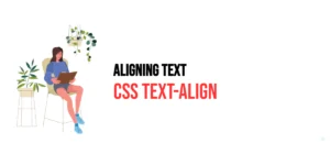 Read more about the article CSS: Text-Align – Aligning Text