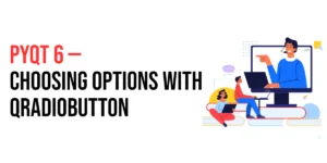 Read more about the article PyQt6: Choosing Options with QRadioButton