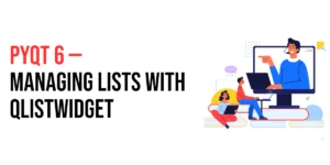 Read more about the article PyQt6: Managing Lists with QListWidget