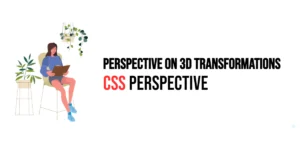 Read more about the article CSS: Perspective – Setting Perspective on 3D Transformations