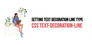 Read more about the article CSS: Text-Decoration-Line – Setting Text Decoration Line Type