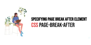 Read more about the article CSS: Page-Break-After – Specifying Page Break After Element