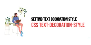 Read more about the article CSS: Text-Decoration-Style – Setting Text Decoration Style