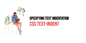 Read more about the article CSS: Text-Indent – Specifying Text Indentation