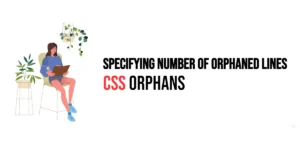 Read more about the article CSS: Orphans – Specifying Number of Orphaned Lines