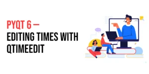 Read more about the article PyQt6: Editing Times with QTimeEdit