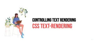 Read more about the article CSS: Text-Rendering – Controlling Text Rendering