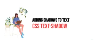 Read more about the article CSS: Text-Shadow – Adding Shadows to Text