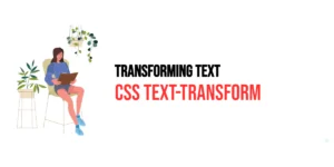 Read more about the article CSS: Text-Transform – Transforming Text