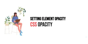 Read more about the article CSS: Opacity – Setting Element Opacity