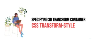 Read more about the article CSS: Transform-Style – Specifying 3D Transform Container