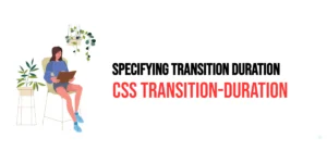 Read more about the article CSS: Transition-Duration – Specifying Transition Duration