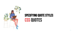 Read more about the article CSS: Quotes – Specifying Quote Styles