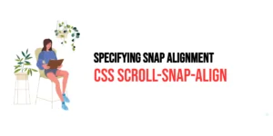 Read more about the article CSS: Scroll-Snap-Align – Specifying Snap Alignment