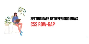 Read more about the article CSS: Row-Gap – Setting Gaps Between Grid Rows