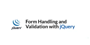 Read more about the article Form Handling and Validation with jQuery