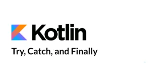 Read more about the article Error Handling in Kotlin: Try, Catch, and Finally