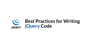 Read more about the article Best Practices for Writing jQuery Code