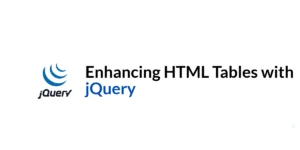 Read more about the article Enhancing HTML Tables with jQuery