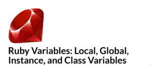 Read more about the article Ruby Variables: Local, Global, Instance, and Class Variables