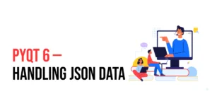 Read more about the article PyQt6: Handling JSON Data