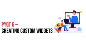 Read more about the article PyQt6: Creating Custom Widgets