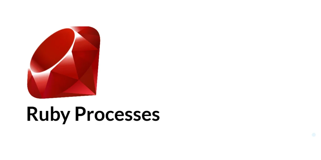 Ruby Processes