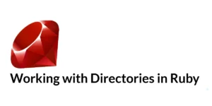 Read more about the article Working with Directories in Ruby