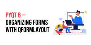 Read more about the article PyQt6: Organizing Forms with QFormLayout