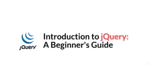 Read more about the article Introduction to jQuery: A Beginner’s Guide