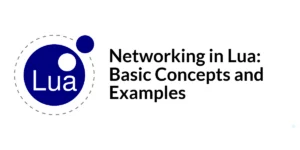 Read more about the article Networking in Lua: Basic Concepts and Examples