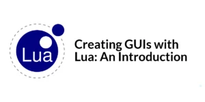 Read more about the article Creating GUIs with Lua: An Introduction