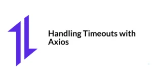 Read more about the article Handling Timeouts with Axios