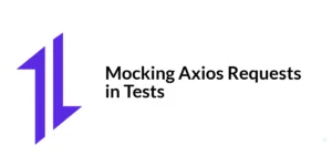 Read more about the article Mocking Axios Requests in Tests