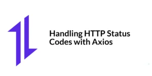 Read more about the article Handling HTTP Status Codes with Axios