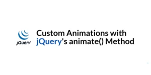 Read more about the article Creating Custom Animations with jQuery’s animate() Method