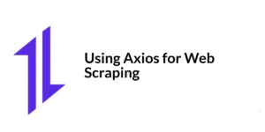 Read more about the article Using Axios for Web Scraping