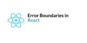 Read more about the article Error Boundaries in React