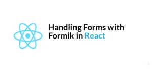 Read more about the article Handling Forms with Formik in React