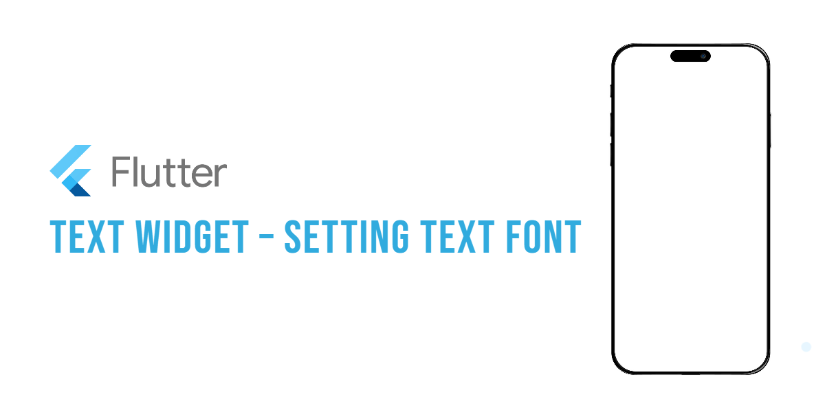 Flutter: Text Widget – Setting Text Font