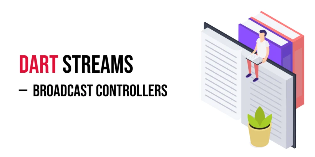 Dart Broadcast controllers