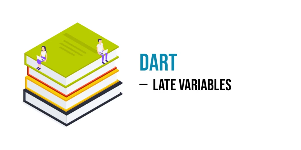 dart late variable
