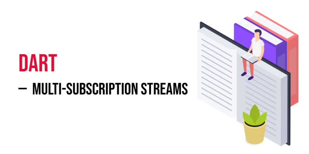 Dart Multi-subscription streams